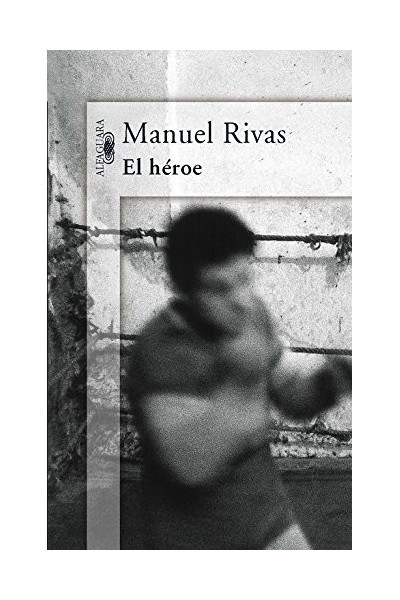 El Heroe - Manuel Rivas.